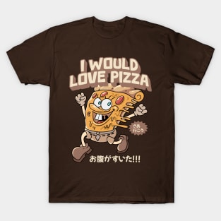 i would love pizza T-Shirt